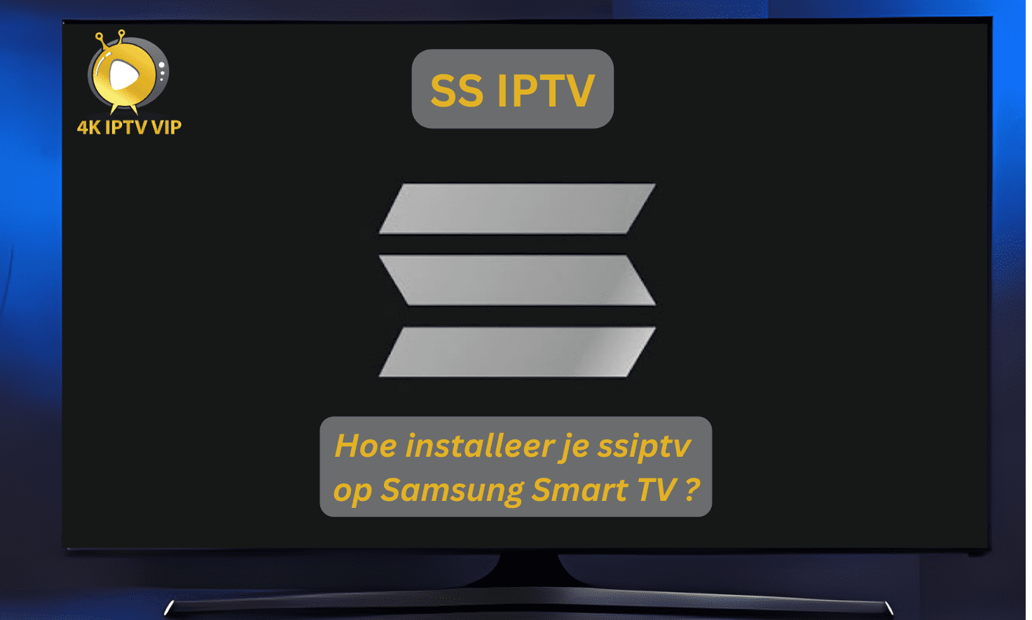 Hoe installeer ik ss iptv op Samsung Smart TV ?