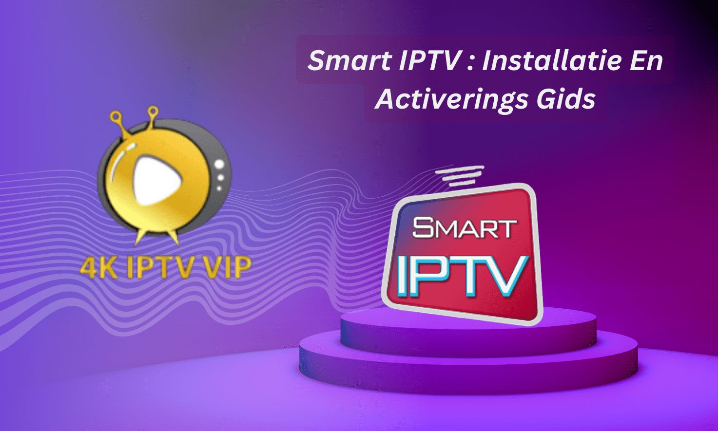 Smart IPTV: installatie en activerings gids